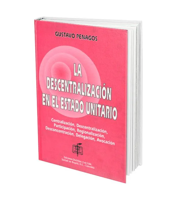 La Descentralización en el Estado Unitario. Centralización, Descentralización, Participación, Regionalización, Desconcentración, Delegación, Avocación