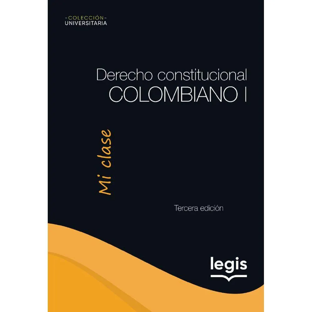 Derecho Constitucional Colombiano I - Colección Universitaria Mi Clase