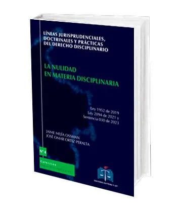 Lineas jurisprudenciales, doctrinales y prácticas del derecho disciplinario N° 4 La nulidad en materia disciplinaria