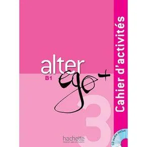 Alter Ego + : Niveau 3 Cahier d'activités + CD audio