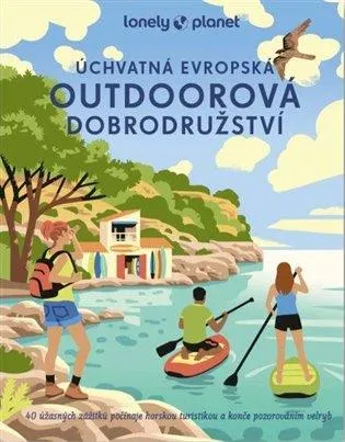 Úchvatná evropská outdoorová dobrodružství: 40 úžasných zážitků počínaje horskou turistikou a konče pozorováním velryb