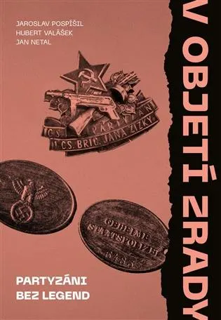 V objetí zrady. Partyzáni bez legend