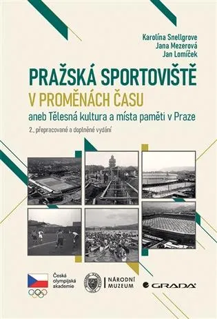 Pražská sportoviště v proměnách času: aneb Tělesná kultura a místa paměti v Praze, 2., přepracované a doplněné vydání