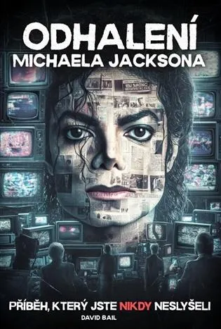 Odhalení Michaela Jacksona: příběh, který jste nikdy neslyšeli