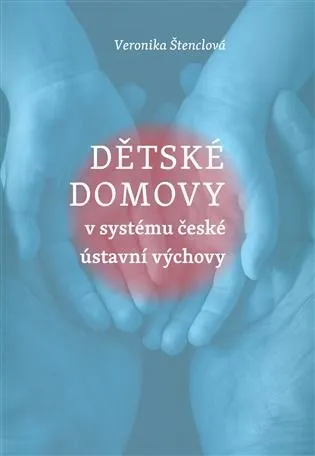 Dětské domovy v systému české ústavní výchovy