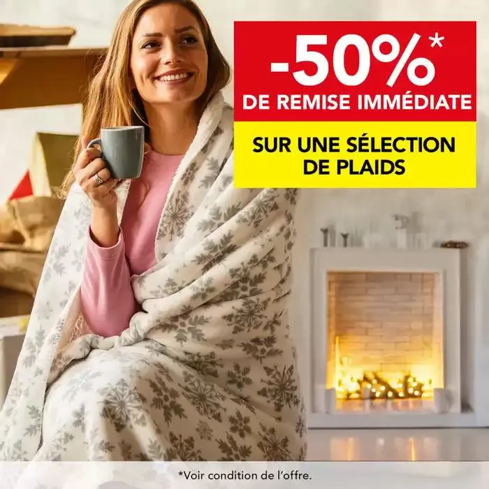 Bénéficiez en ce moment de - 50% de remise immédiate sur une sélection de plaids et de meuble du 7 mars au 14 mars 2025 - Catalogue page 1