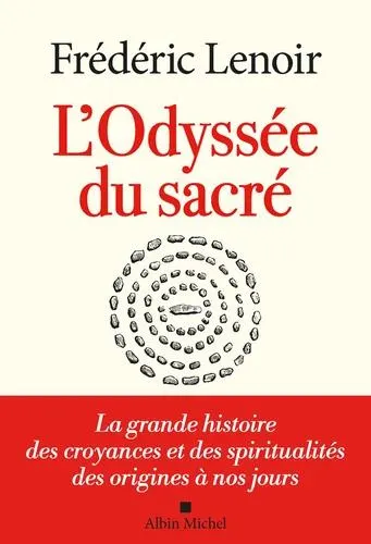 L'Odyssée du sacré - La grande histoire des croyances et des spiritualités des origines à nos jours - E-book - ePub