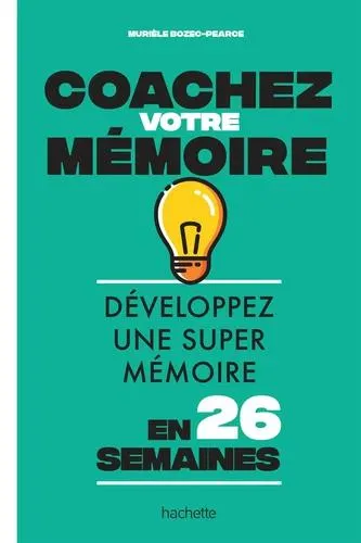 Coachez votre mémoire - Développez une super mémoire en 26 semaines - Grand Format