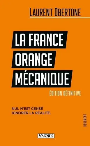 La France Orange Mécanique - Nul n'est censé ignorer la réalité - Poche