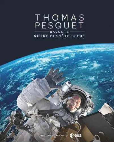 Thomas Pesquet raconte notre planète bleue - Grand Format