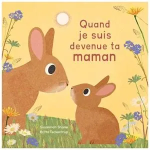 Quand je suis devenue ta maman