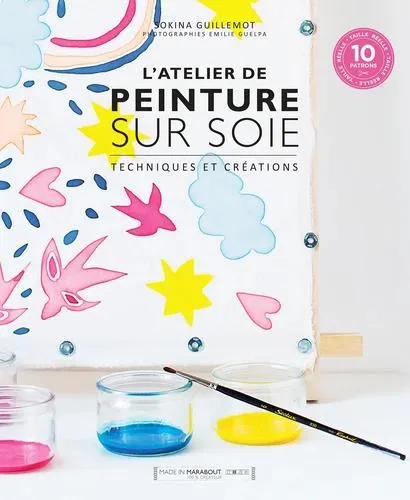 L'atelier de peinture sur soie - Avec 10 patrons - Grand Format