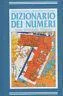 Dizionario dei numeri. Storia, simbologia, allegoria