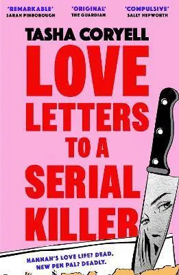 Love Letters to a Serial Killer: Cosmo's Thriller of the Year 2024 – ‘dark, witty and so original’ (Sarah Pinborough)