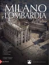 Milano e Lombardia dall'alto. Ediz. illu...