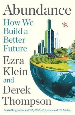 Abundance: THE INSTANT NEW YORK TIMES BESTSELLER: How We Build a Better Future