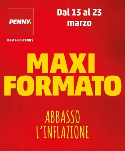 Offerte PENNY: Maxi formato abbasso l'inflazione da 13 marzo a 23 marzo di 2025 - Pagina del volantino 1