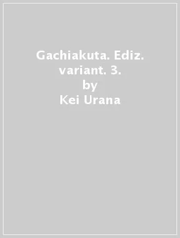Gachiakuta. Ediz. variant. 3.