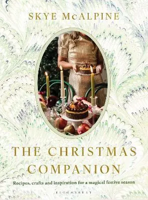 The Christmas Companion: Recipes, crafts and inspiration for a magical festive season