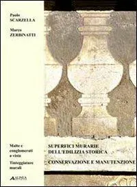 Superfici murarie dell'edilizia storica. Ediz. italiana e inglese. Vol. 2: Conservazione e manutenzione. Malte e conglomerati a vista. Tinteggiature murali.