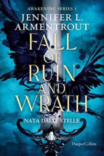Fall of ruin and wrath. Nata dalle stelle. Awakening series. 1.