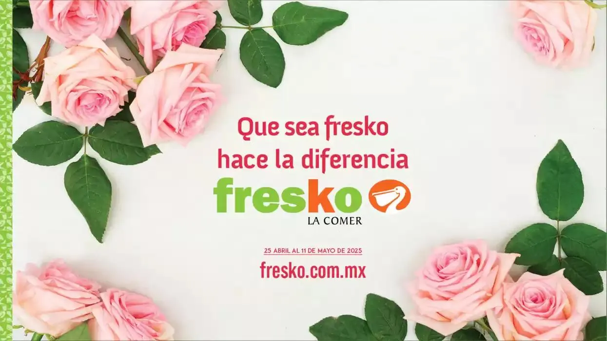 Catálogo de QUE SEA FRESKO HACE LA DIFERENCIA 25 de abril al 11 de mayo 2025 - Pagina 1
