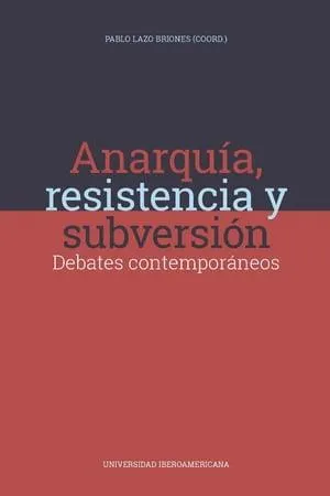 Anarquía, resistencia y subversión: debates contemporáneos