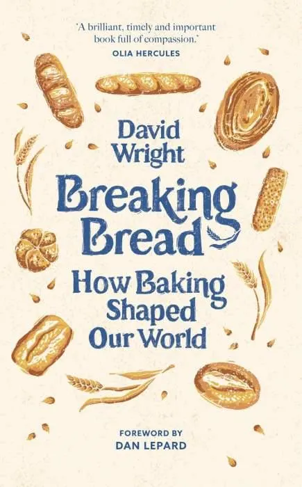 Breaking Bread: How Baking Shaped Our World