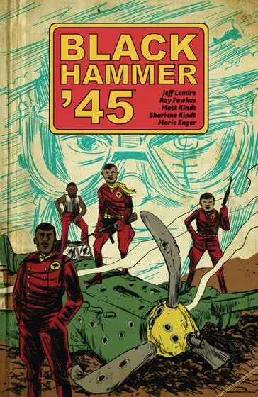 Black Hammer '45: From The World Of Black Hammer