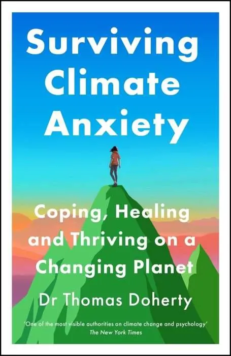 Surviving Climate Anxiety: Coping, Healing and Thriving on a Changing Planet