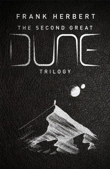 The Second Great Dune Trilogy - God Emperor of Dune, Heretics of Dune, Chapter House Dune