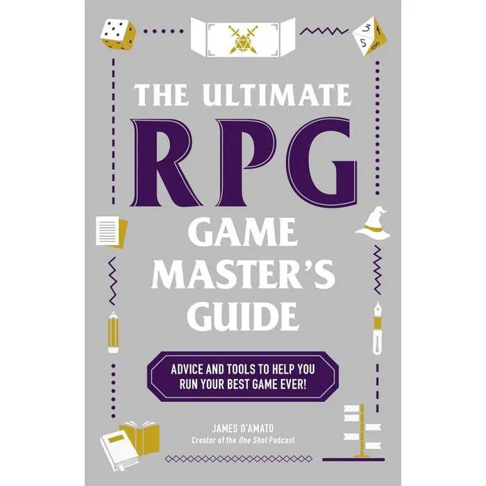 The Ultimate RPG Game Master's Guide: Advice and Tools to Help You Run Your Best Game Ever!