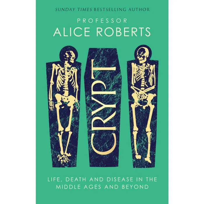 Crypt: Life, Death and Disease in the Middle Ages and Beyond