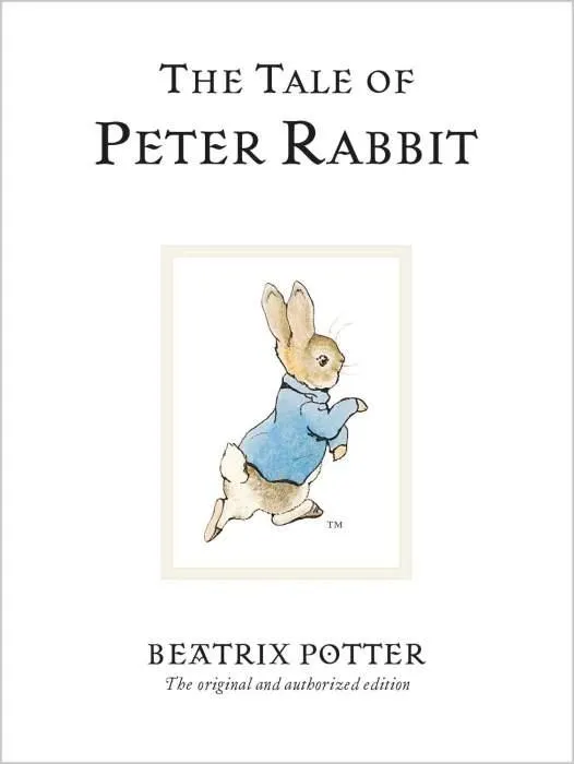 The Tale Of Peter Rabbit: The original and authorized edition