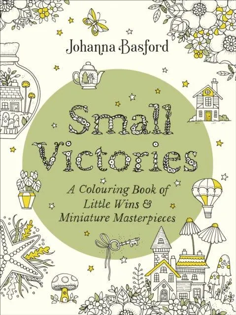Small Victories - A Colouring Book of Little Wins and Miniature Masterpieces