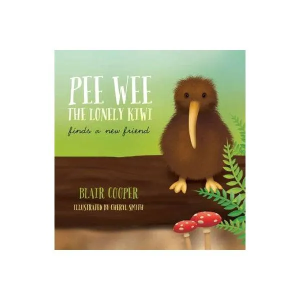 Pee Wee the Lonely Kiwi Finds a New Friend Paperback