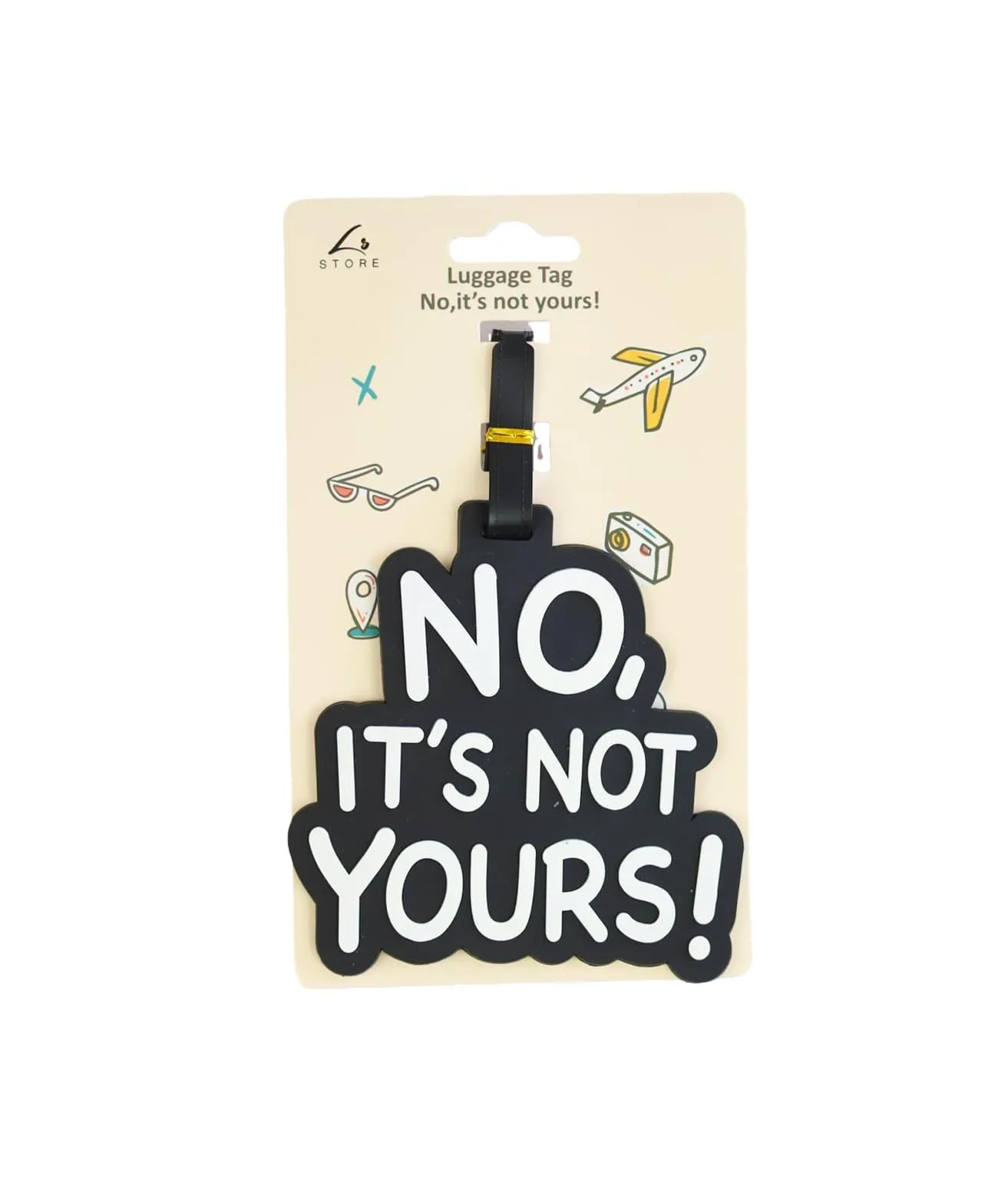 No, it’s not yours Luggage Tag 12 x 11cm