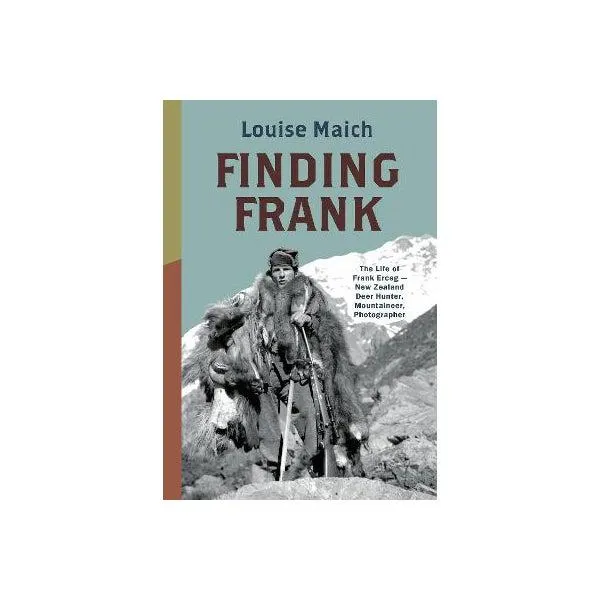 The Life of Frank Erceg - New Zealand Deer Hunter, Mountaineer, Photographer
