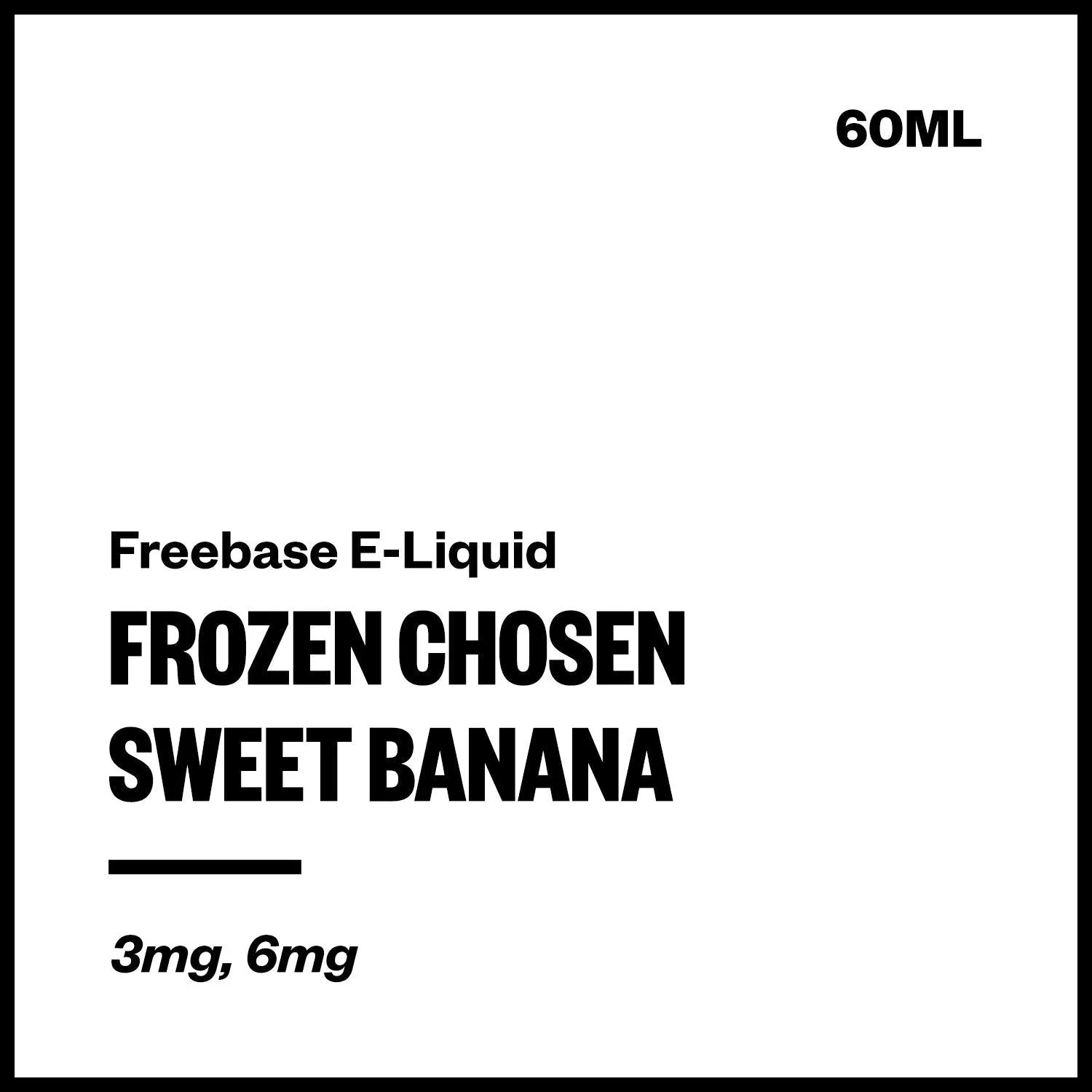 Frozen Chosen - Sweet Banana (Freebase E-Liquid 60ml)