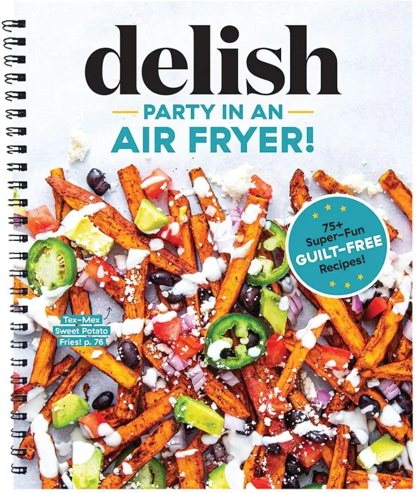 Party in an Air Fryer: 75+ Air Fryer Recipes from the Editors at Delish