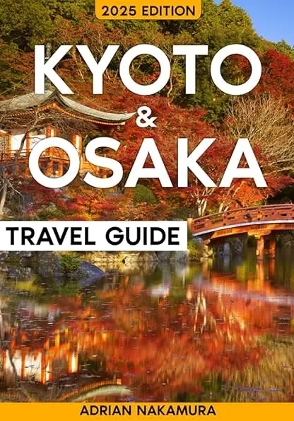 Kyoto & Osaka Travel Guide: The Ultimate Japan Travel Ex…