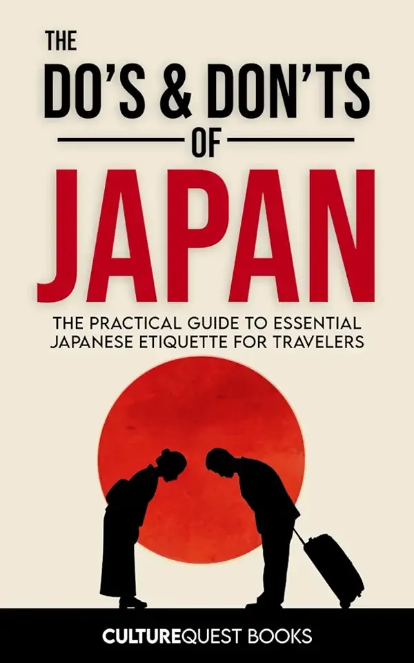 The Do’s and Don’ts of Japan: The Practical Guide to Essential Japanese Etiquette for Travelers | Japan Travel Guide Book with Illustrated Tips to Avoid Tourist Mistakes (2025-2026)