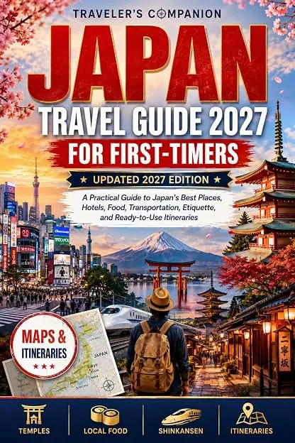 Japan Travel Guide 2027 For First-timers: A Practical Guide…