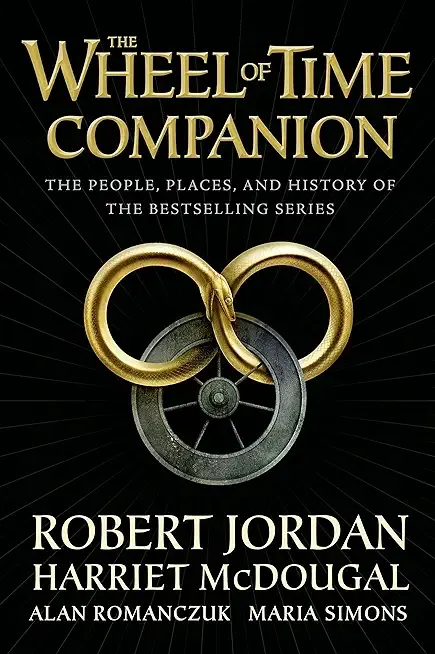The Wheel of Time Companion: The People, Places, and History of the Bestselling Series