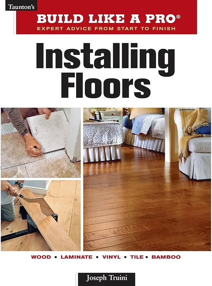Installing Floors (Taunton's Build Like a Pro)