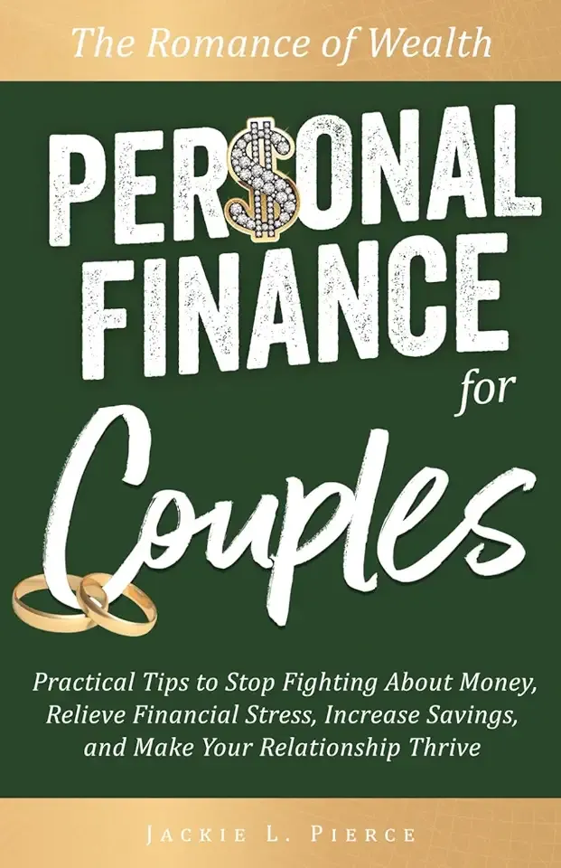 The Romance of Wealth - Personal Finance for Couples: Practical Tips to Stop Fighting About Money, Relieve Financial Stress, Increase Savings, and Make Your Relationship Thrive