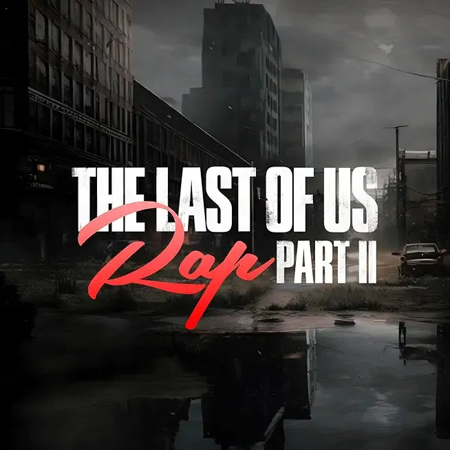 The Last Of Us Part II Rap (The Last Of Us Part II Rap)
