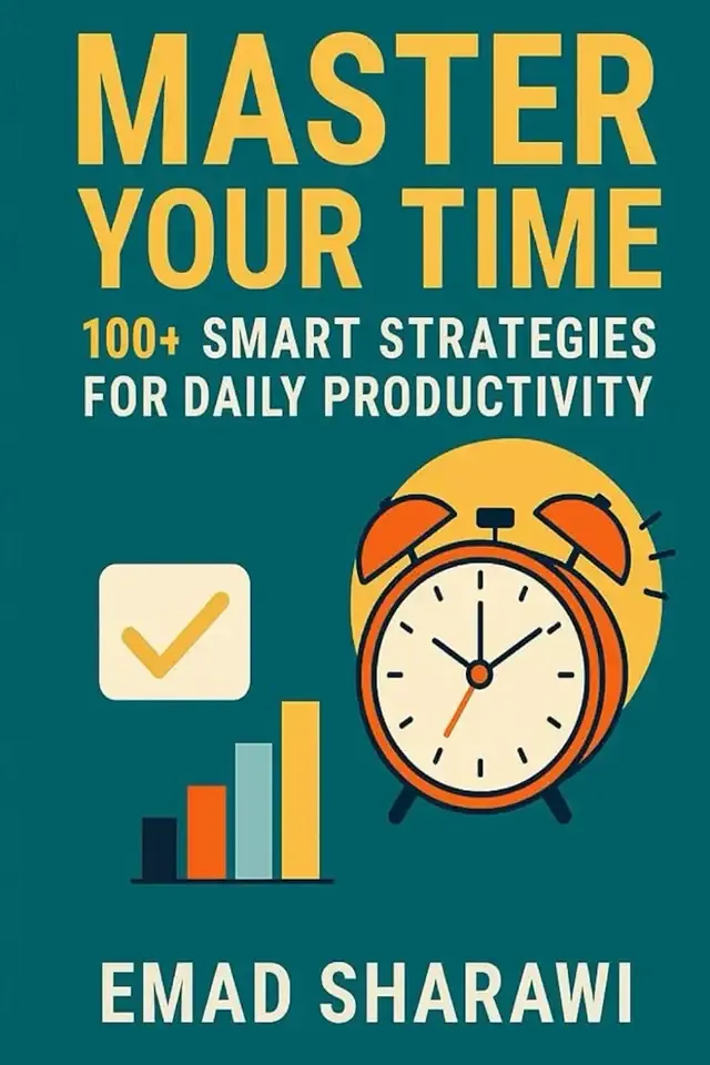 Master Your Time: 100+ Smart Strategies for Daily Productivity: Practical Ideas to Boost Focus, Save Time, and Achieve More Every Day