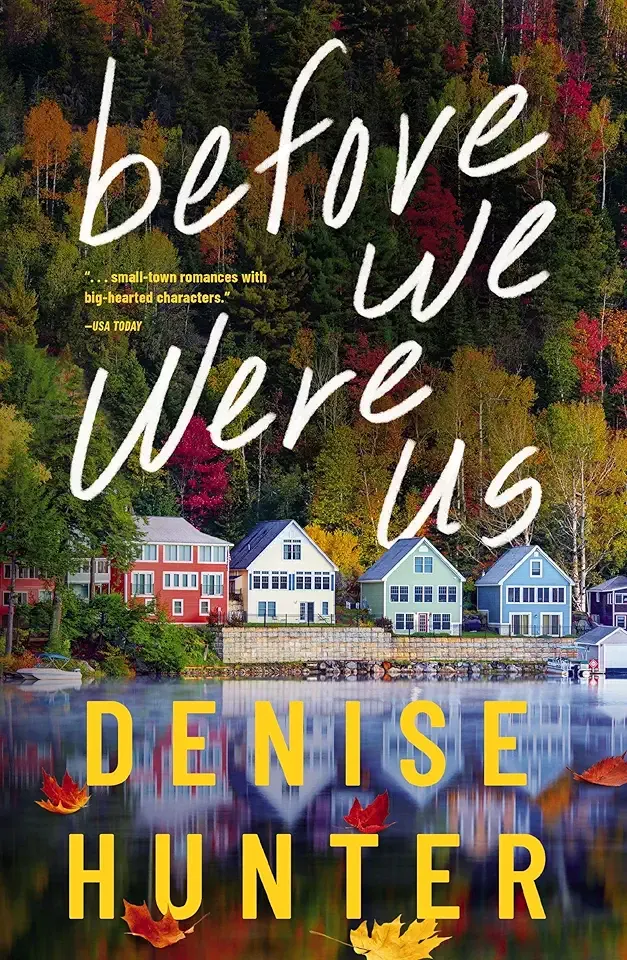 Before We Were Us: A sweet, cozy, second-chance romance