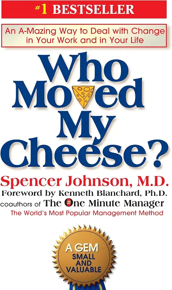 Who Moved My Cheese?: An A-Mazing Way to Deal with Change in Your Work and in Your Life